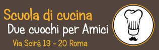 Corsi di cucina Roma – Due cuochi per amici